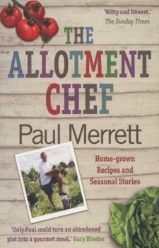 Paperback The Allotment Chef: Home-Grown Recipes and Seasonal Stories Book