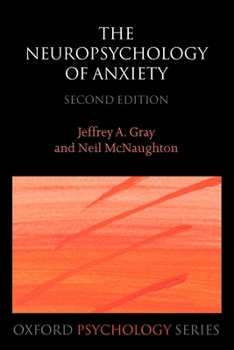 The Neuropsychology of Anxiety: An Enquiry into the Functions of the Septo-Hippocampal System (Oxford Psychology Series) - Book  of the Oxford Psychology