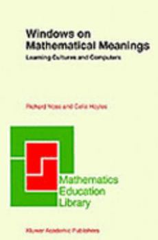 Paperback Windows on Mathematical Meanings: Learning Cultures and Computers Book