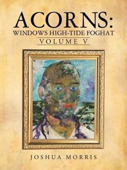Paperback Acorns: Windows High-Tide Foghat: Volume V Book