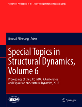 Hardcover Special Topics in Structural Dynamics, Volume 6: Proceedings of the 33rd Imac, a Conference and Exposition on Structural Dynamics, 2015 Book