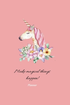 Unicorn Make Magical Things Happen Planner: Unicorn Organize Planner 2020