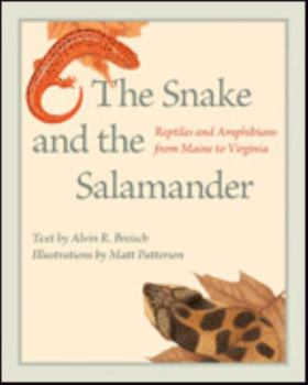 Hardcover The Snake and the Salamander: Reptiles and Amphibians from Maine to Virginia Book