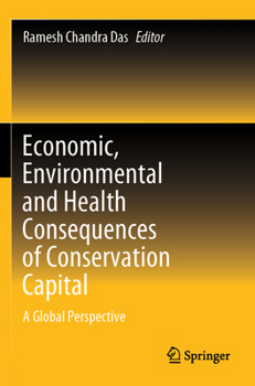 Paperback Economic, Environmental and Health Consequences of Conservation Capital: A Global Perspective Book