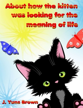 Paperback About how the kitten was looking for the meaning of life Book