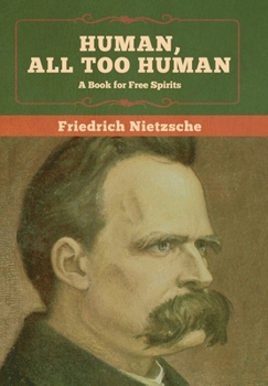 Menschliches, Allzumenschliches - Book #3 of the Complete Works of Friedrich Nietzsche