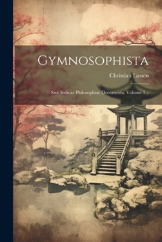 Paperback Gymnosophista: Sive Indicae Philosophiae Documenta, Volume 1... [Latin] Book