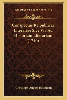 Paperback Conspectus Reipublicae Literariae Sive Via Ad Historiam Literariam (1740) [Latin] Book