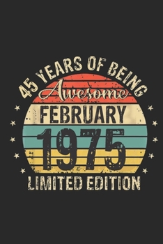 Born February 1975 Limited Edition Bday Gifts: 45 th birthday Notebook Gift for 45 Year Old Party. Blank lined Notebook for your retro friend. 6x9 inches, 110 pages.