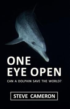 Paperback One Eye Open: Can a Dolphin Save the World? Book