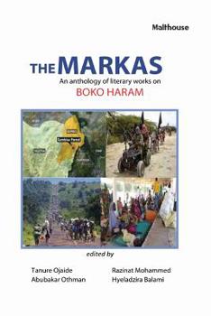 Paperback The Markas: An Anthology of Literary Works on Boko Haram Book