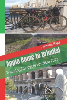 Paperback Appia Rome to Brindisi: Travel guide cycle tourism 2023 Book