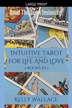 Intuitive Tarot for Life and Love - Learn The Tarot Instantly!