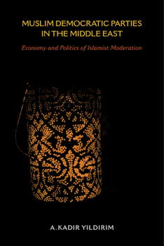 Paperback Muslim Democratic Parties in the Middle East: Economy and Politics of Islamist Moderation Book