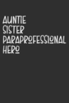 Paperback Aunt Sister Paraprofessional Hero: Aunt Journal, Diary, Notebook or Gift for Auntie Book