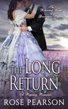 The Long Return: A Regency Romance: The Returned Lords of Grosvenor Square (Book 2) - Book #2 of the Returned Lords of Grosvenor Square