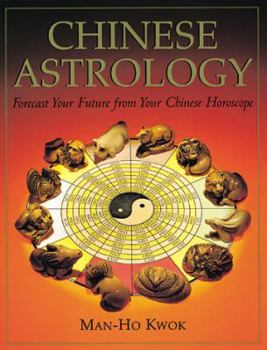Paperback Chinese Astrology: Forecast Your Future from Your Chinese Horoscope Book