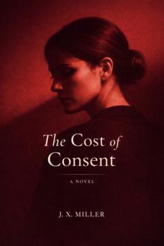 Hardcover The Cost of Consent: A Psychological Thriller Book