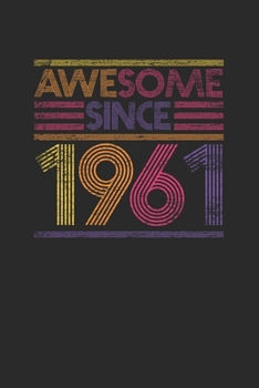 Paperback Awesome Since 1961: Small Lined Notebook - Birthday Gift or Anniversary Gift Idea Book