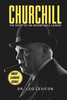 Churchill: The Spirit of an Indomitable Leader