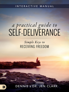 Paperback A Practical Guide to Self-Deliverance: Simple Keys to Receiving Freedom Book