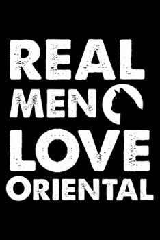 Paperback Real Men Love Oriental: Cute Oriental Ruled Notebook, Great Accessories & Gift Idea for Oriental Owner & Lover.default Ruled Notebook With An Book