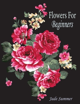 Paperback Flowers For Beginners Jade Summer: An Adult Coloring Book