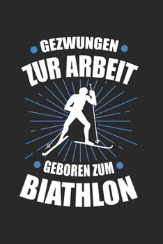 Gezwungen zur Arbeit Geboren zum Biathlon: Fallschirmjäger & Bundeswehr Notizbuch 6'x9' Kariert Geschenk für Soldat & Fallschirmspringer (German Edition)