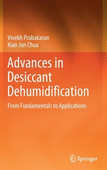 Hardcover Advances in Desiccant Dehumidification: From Fundamentals to Applications Book