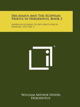 Paperback Hecataeus And The Egyptian Priests In Herodotus, Book 2: American Academy Of Arts And Sciences, Memoirs, V18, Part 2 Book