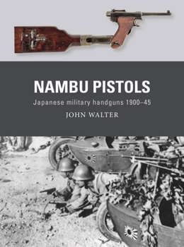 Paperback Nambu Pistols: Japanese Military Handguns 1900-45 Book