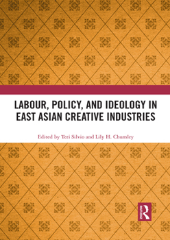 Paperback Labour, Policy, and Ideology in East Asian Creative Industries Book
