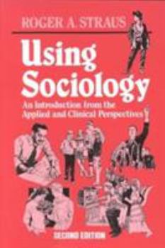 Paperback Using Sociology: An Introduction from the Applied and Clinical Perspectives Book