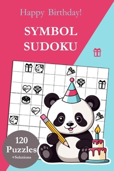 Paperback Symbol Sudoku Birthday: 120 Sudoku Symbol Puzzles from Easy to Very Difficult with Solutions Book