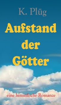 Hardcover Aufstand der Götter: eine himmlische Romanze [German] Book