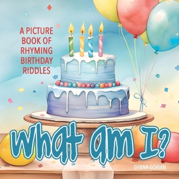 Paperback What Am I? Birthday: A Picture Book of Read-Aloud, Rhyming Birthday Riddles Book