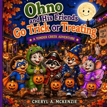 Paperback Ohno and His Friends Go Trick or Treating: A Yonder Creek Adventure Book