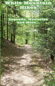 Paperback White Mountain Hikes: Legends, Mysteries and More Book