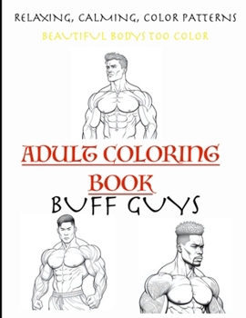 Adult Coloring Book: Buff Guys