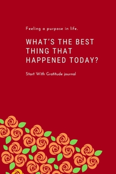 What's the Best Thing That Happened Today : : a Daily Gratitude Journal : 120 Pages to Practice Daily Gratitude and Appreciation (Gift Ideas)