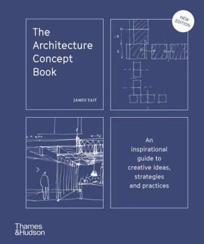 Hardcover The Architecture Concept Book: An Inspirational Guide to Creative Ideas, Strategies and Practices Book