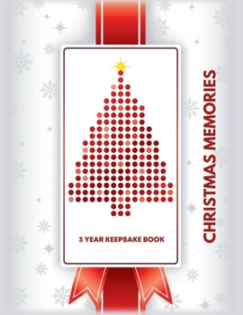 Christmas Memories - 3 Year Keepsake Book: Black and White Interior, Formatted Pages To Write On, Christmas Journal to Record Stories, Pictures, and ... Softcover, Christmas Tree and Ribbon