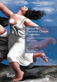 Paperback Turkiye'de Toplumsal Cinsiyet Calismalari: Esitsizlikler Mucadeleler Kazanimlar [Turkish] Book