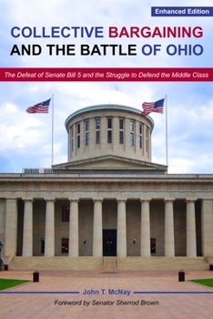 Paperback Collective Bargaining and the Battle for Ohio: The Defeat of Senate Bill 5 and the Struggle to Defend the Middle Class Book