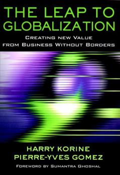 Hardcover The Leap to Globalization: Creating New Value from Business Without Borders Book