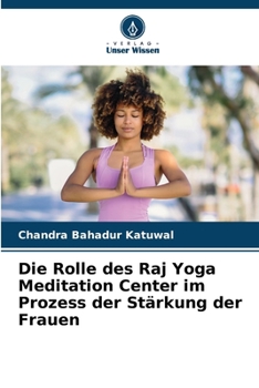 Die Rolle des Raj Yoga Meditation Center im Prozess der Stärkung der Frauen (German Edition)