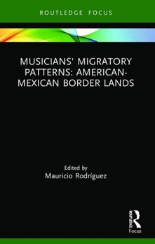 Paperback Musicians' Migratory Patterns: American-Mexican Border Lands Book