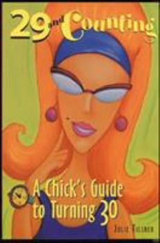 Paperback 29 and Counting: A Chick's Guide to Turning 30 a Chick's Guide to Turning 30 Book