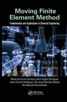 Paperback Moving Finite Element Method: Fundamentals and Applications in Chemical Engineering Book