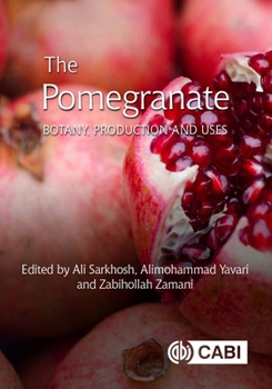 Hardcover The Pomegranate: Botany, Production and Uses Book